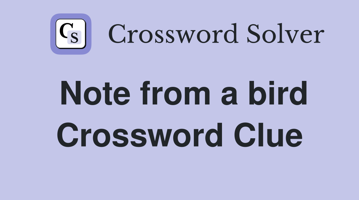 Note from a bird Crossword Clue