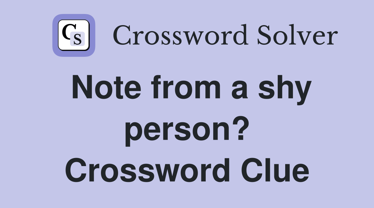 Note from a shy person? Crossword Clue