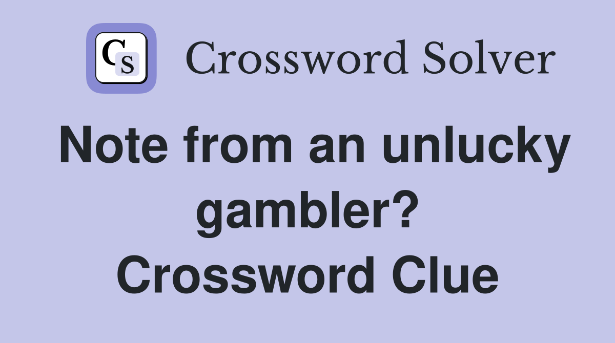 Note from an unlucky gambler? Crossword Clue