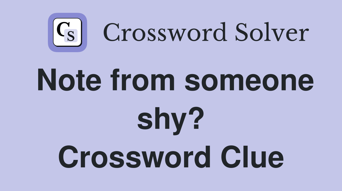 Note from someone shy? Crossword Clue