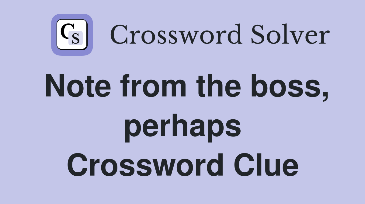 Note from the boss, perhaps Crossword Clue