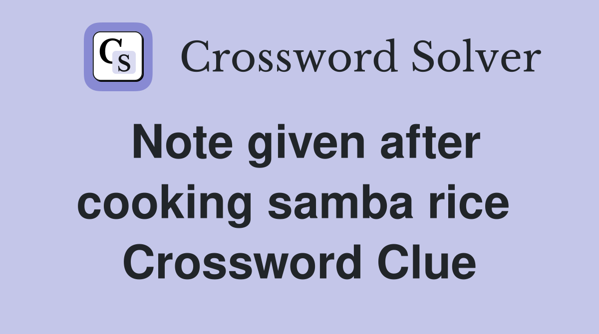 Note given after cooking samba rice  Crossword Clue