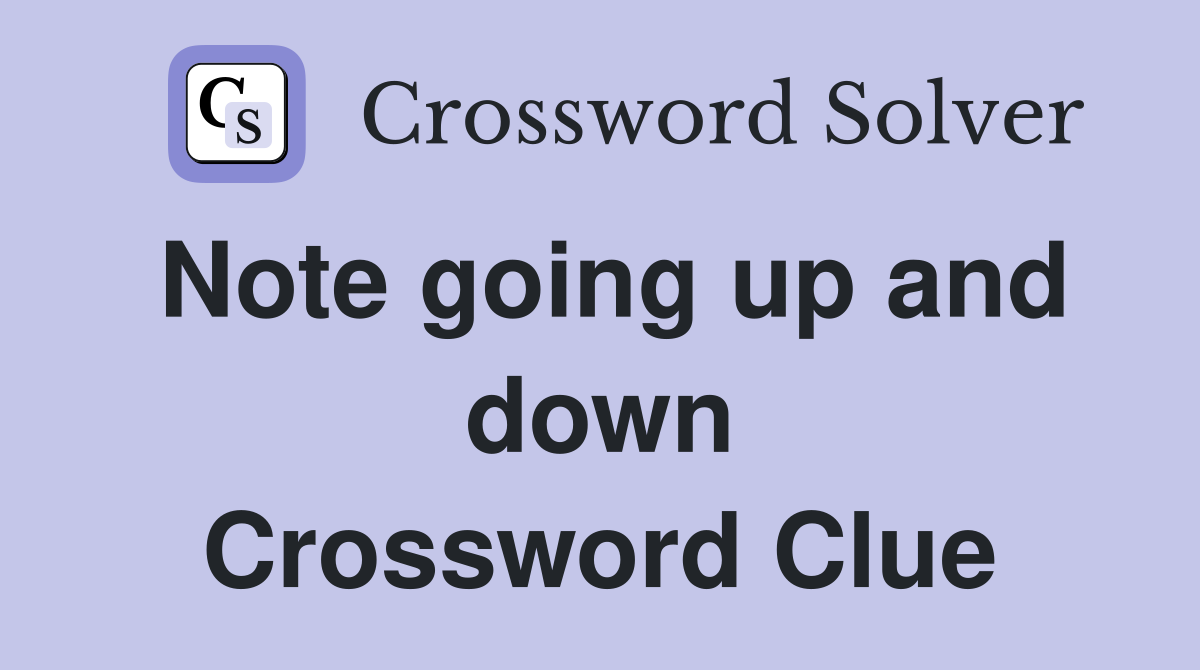 Note going up and down Crossword Clue