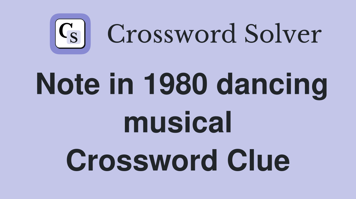 Note in 1980 dancing musical Crossword Clue