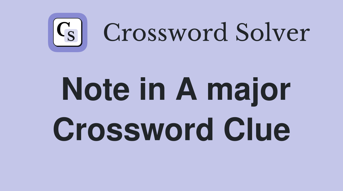 Note in A major Crossword Clue