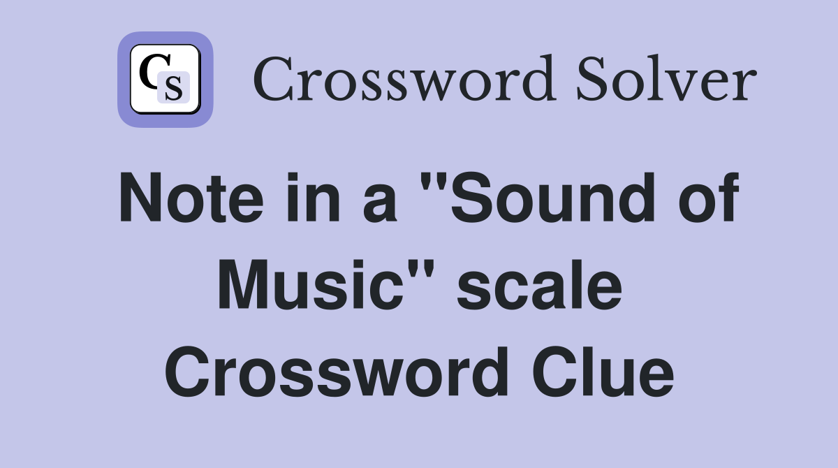 Note in a "Sound of Music" scale Crossword Clue