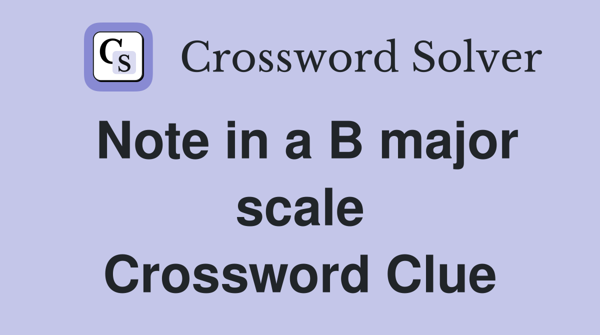 Note in a B major scale Crossword Clue