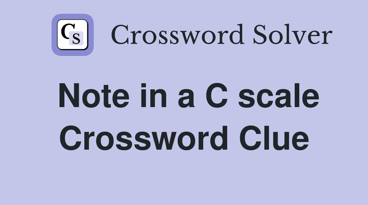 Note in a C scale Crossword Clue