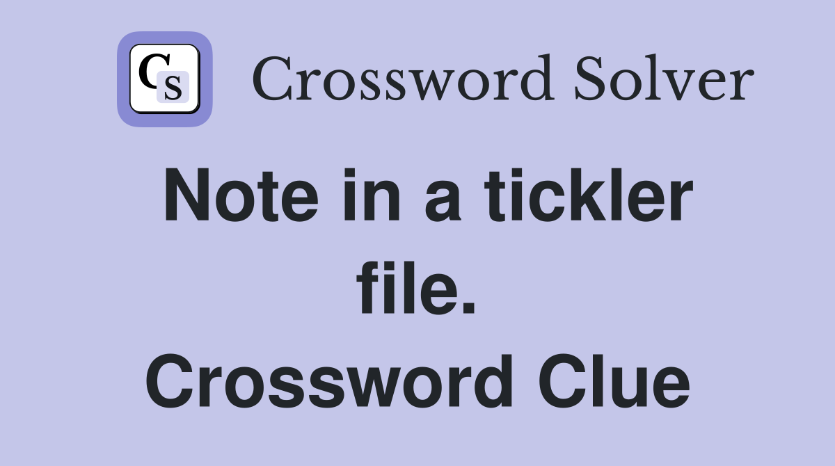 Note in a tickler file. Crossword Clue