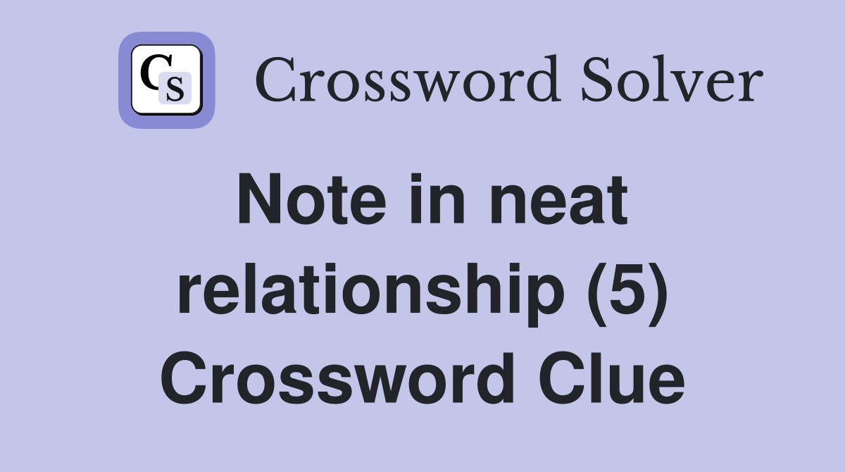 Note in neat relationship (5) Crossword Clue