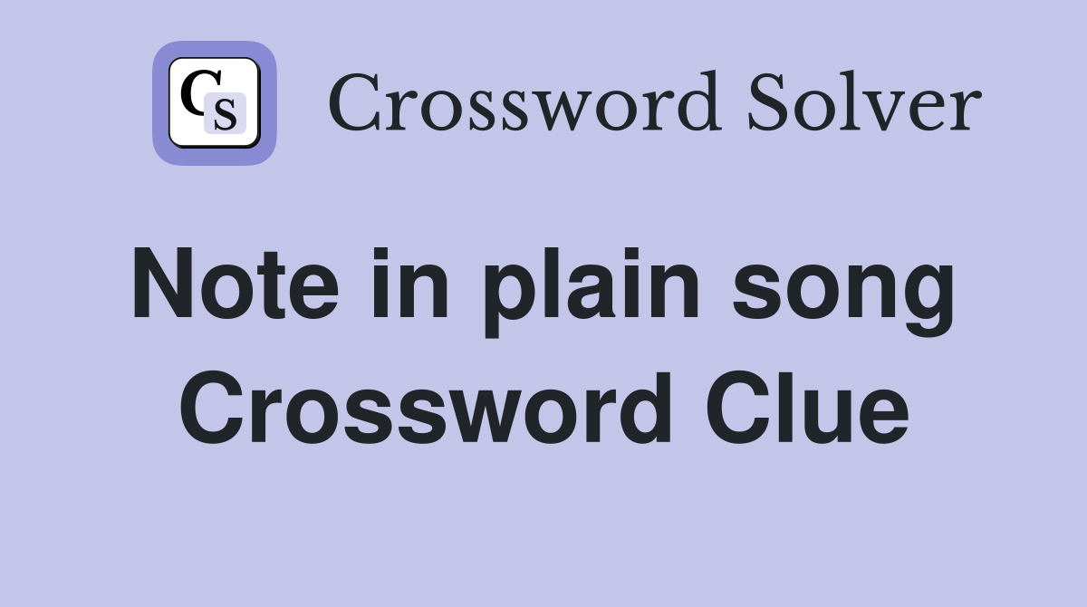 Note in plain song  Crossword Clue