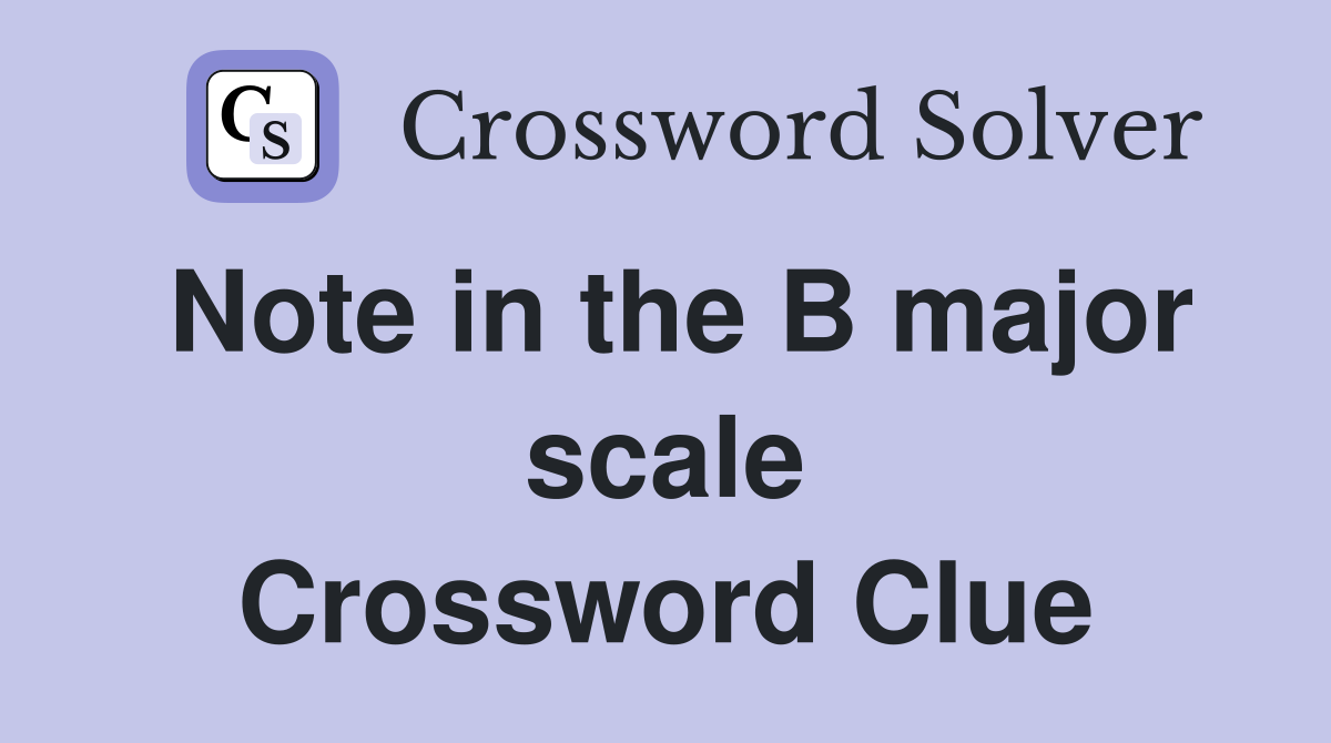 Note in the B major scale Crossword Clue