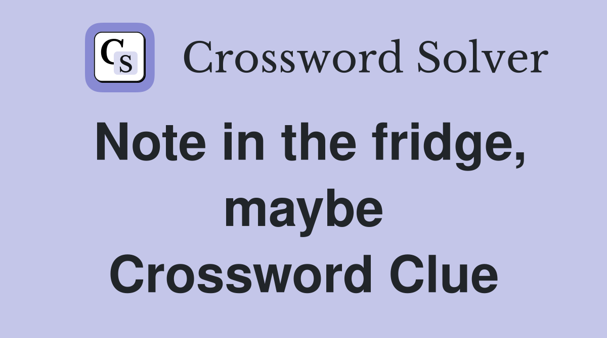 Note in the fridge, maybe Crossword Clue