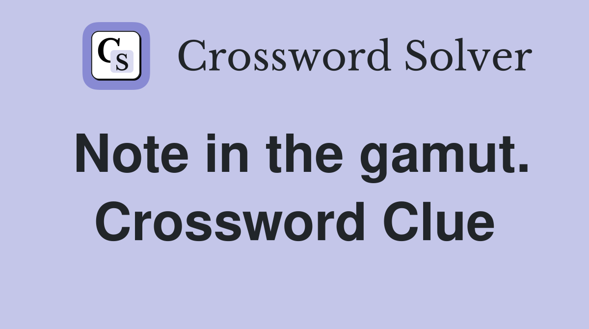 Note in the gamut. Crossword Clue