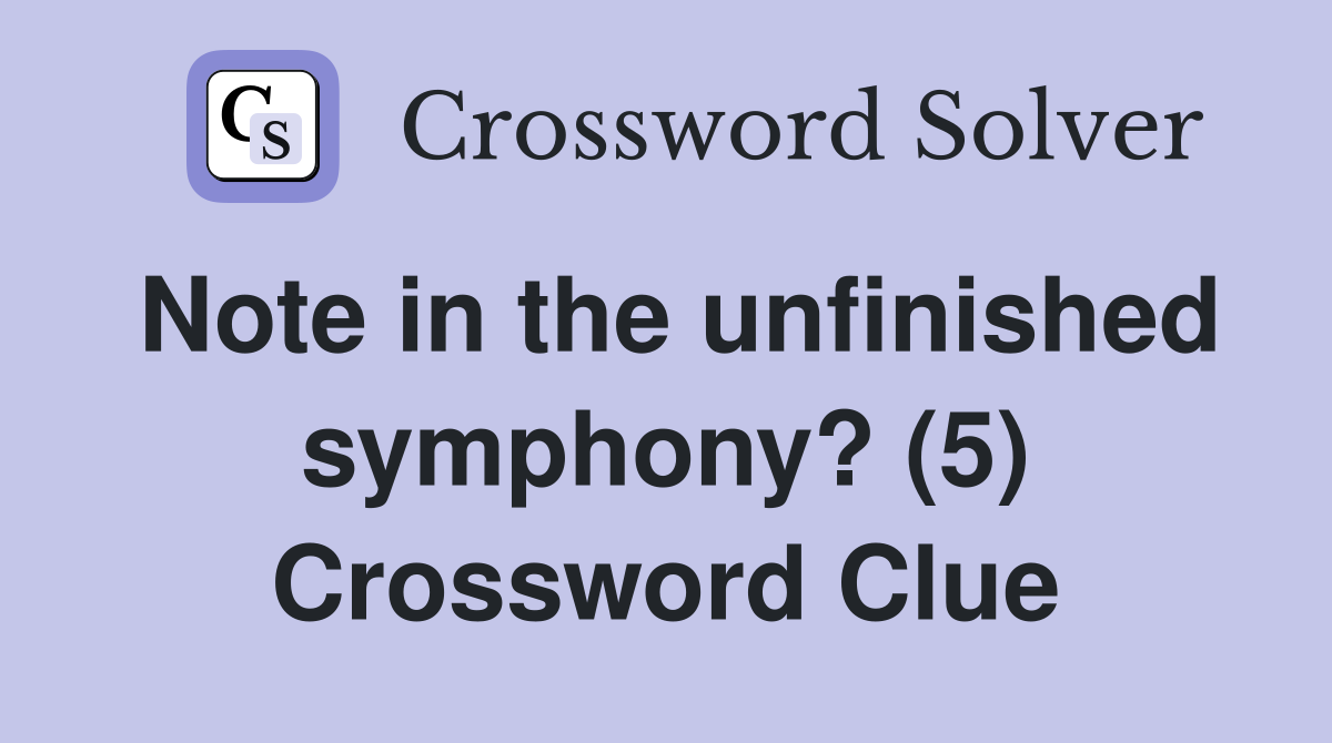 Note in the unfinished symphony? (5) Crossword Clue