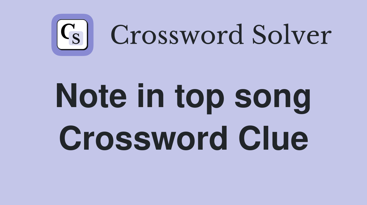 Note in top song  Crossword Clue
