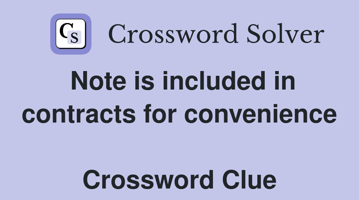 Note is included in contracts for convenience  Crossword Clue