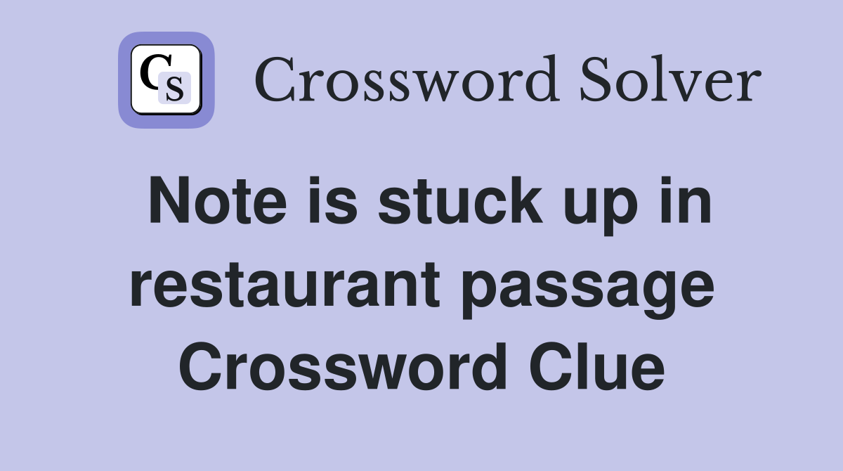 Note is stuck up in restaurant passage Crossword Clue