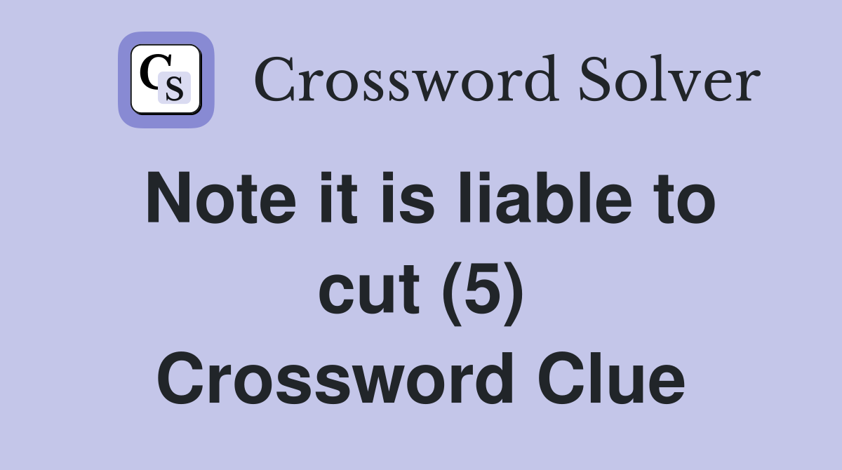 Note it is liable to cut (5) Crossword Clue