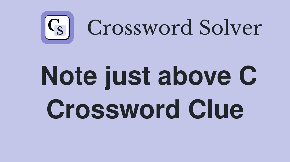Note just above C Crossword Clue