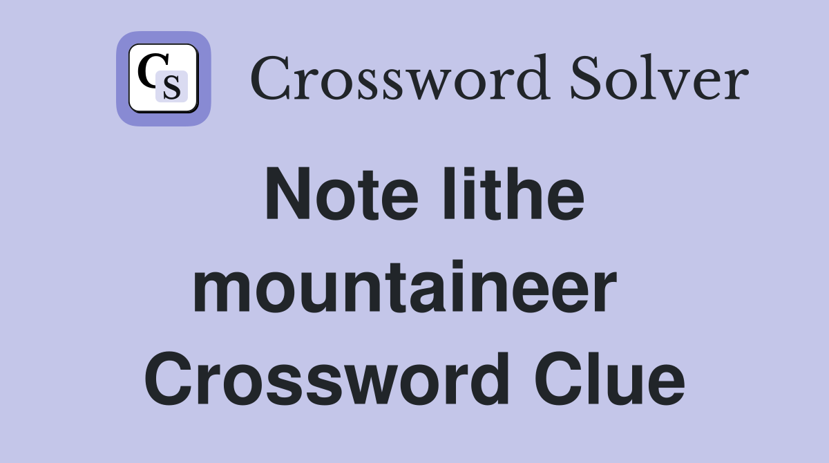 Note lithe mountaineer  Crossword Clue