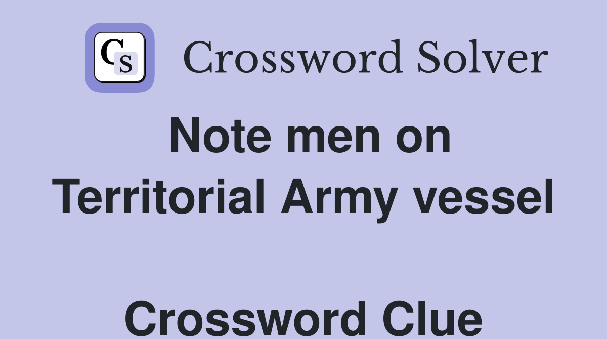 Note men on Territorial Army vessel  Crossword Clue
