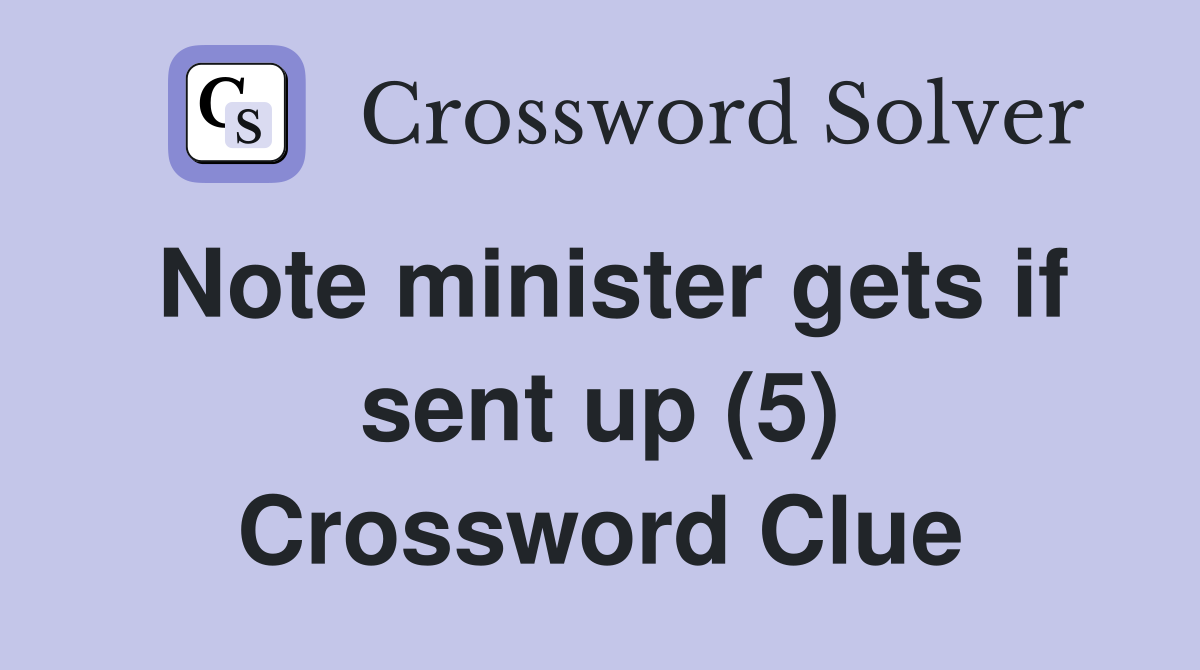 Note minister gets if sent up (5) Crossword Clue