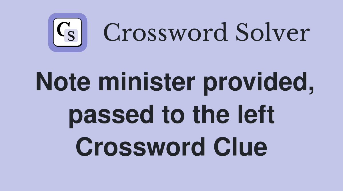 Note minister provided, passed to the left Crossword Clue