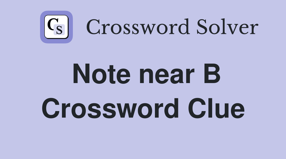 Note near B Crossword Clue