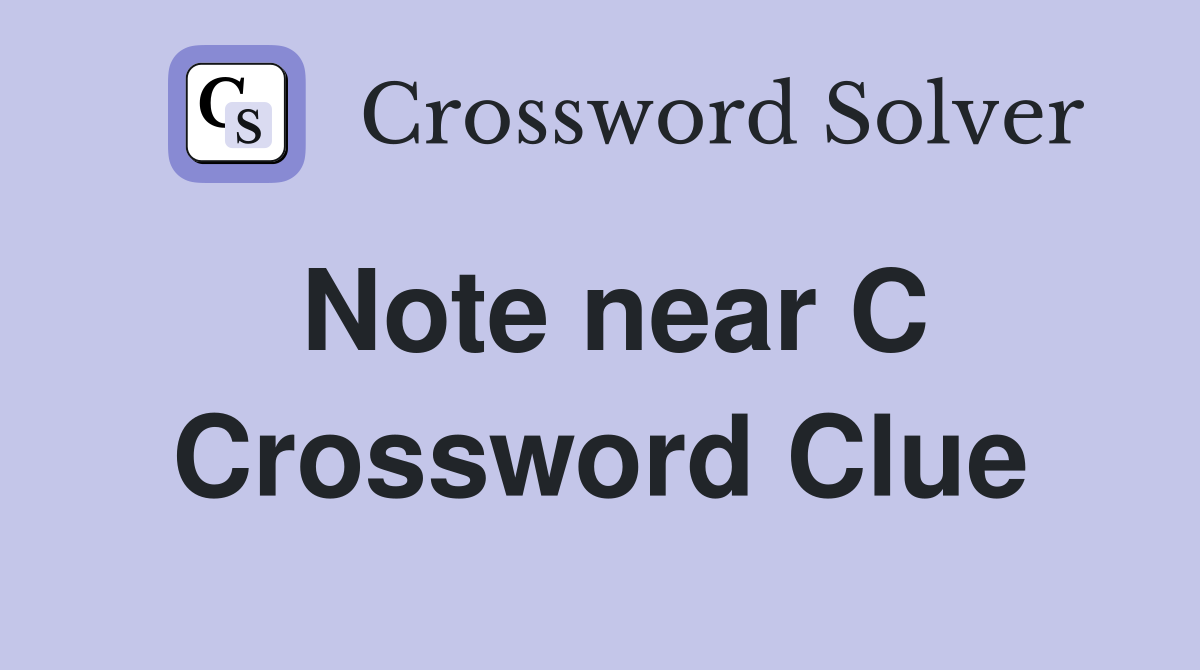 Note near C Crossword Clue