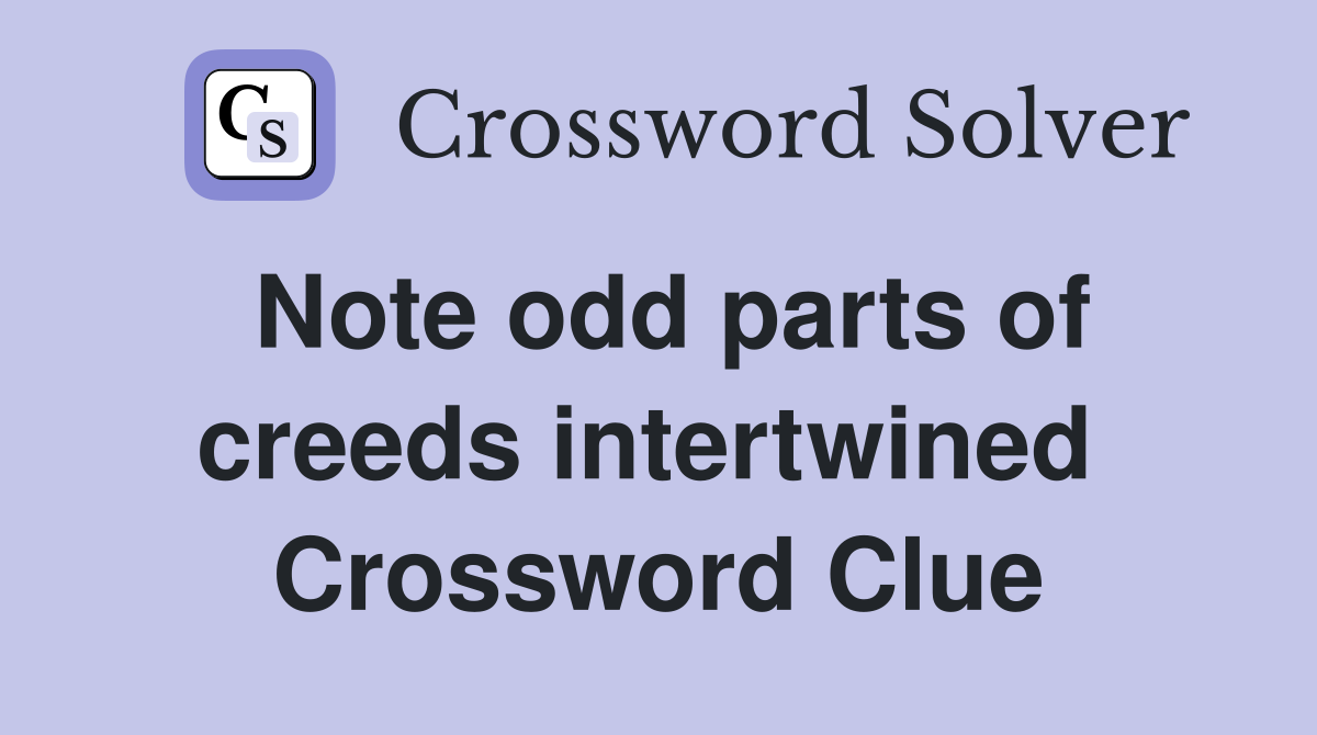 Note odd parts of creeds intertwined  Crossword Clue