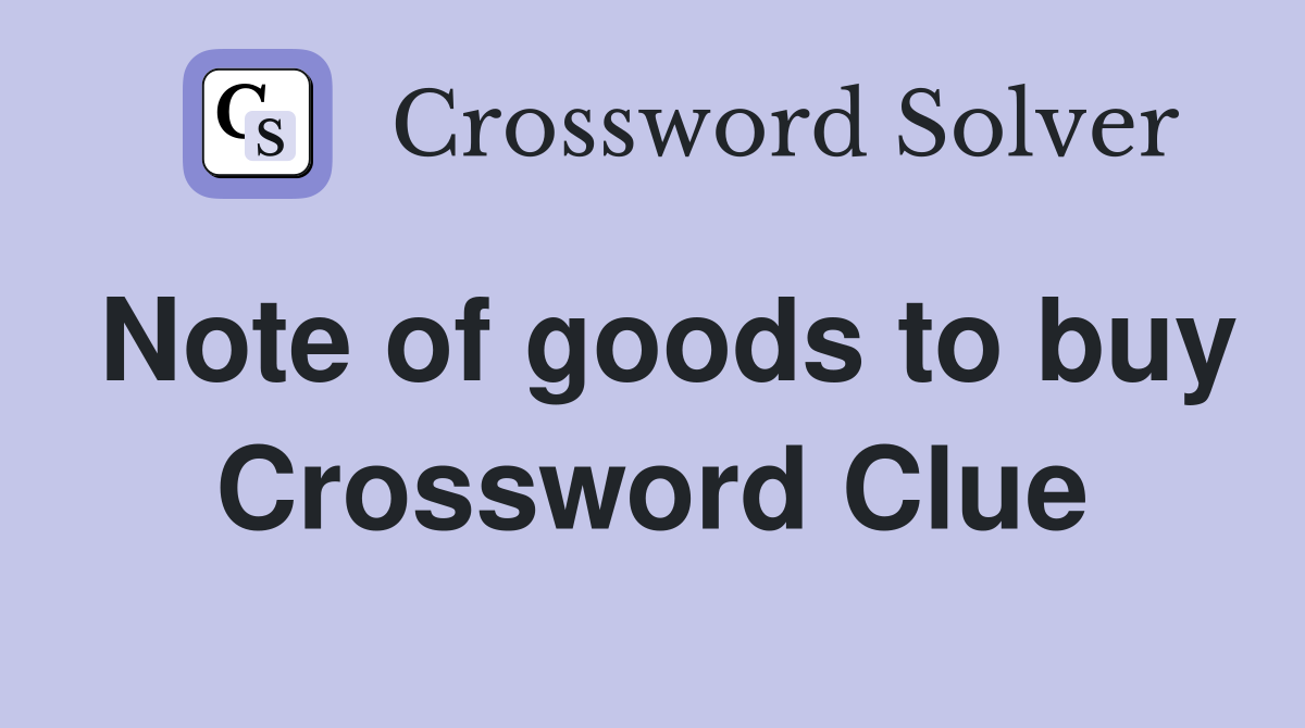 Note of goods to buy Crossword Clue