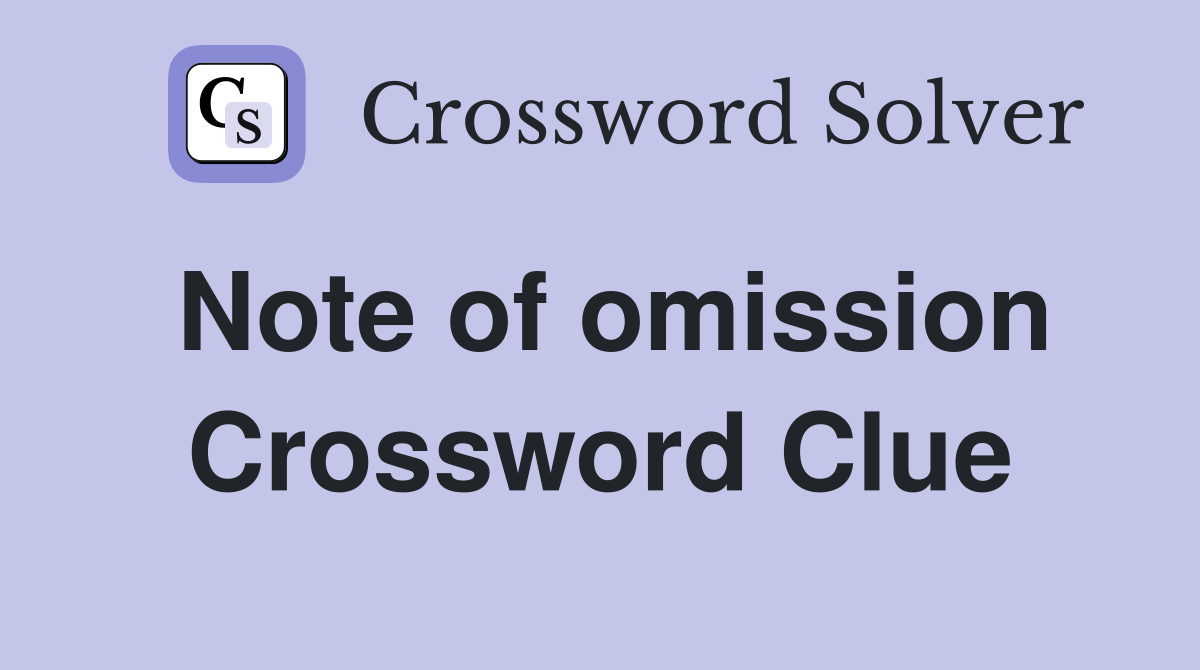 Note of omission Crossword Clue