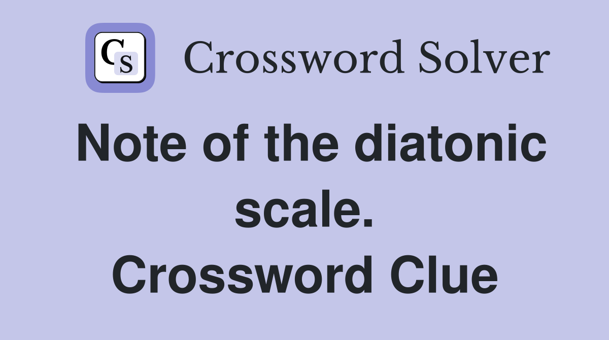 Note of the diatonic scale. Crossword Clue