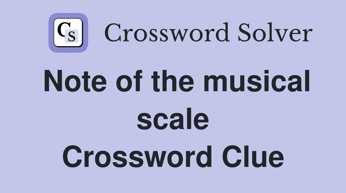 Note of the musical scale Crossword Clue