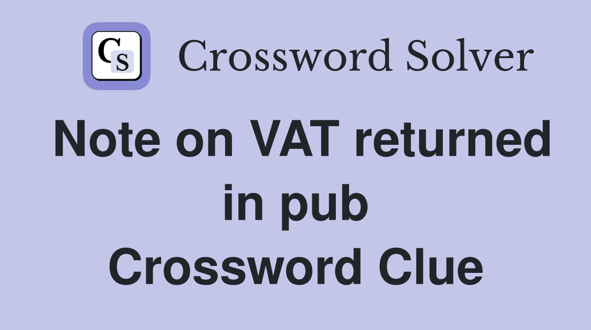 Note on VAT returned in pub Crossword Clue