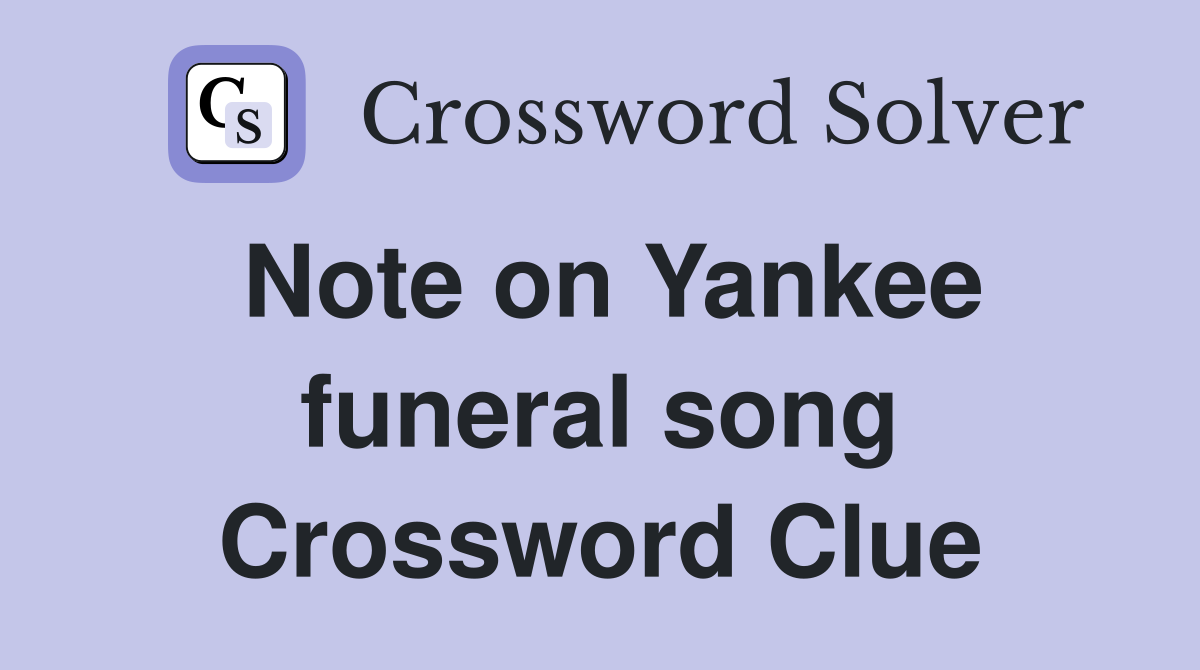 Note on Yankee funeral song Crossword Clue