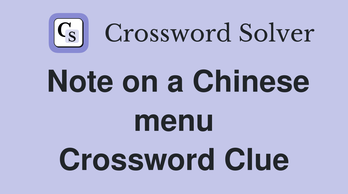 Note on a Chinese menu Crossword Clue