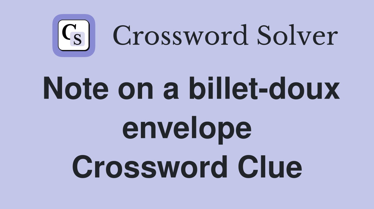 Note on a billet-doux envelope Crossword Clue