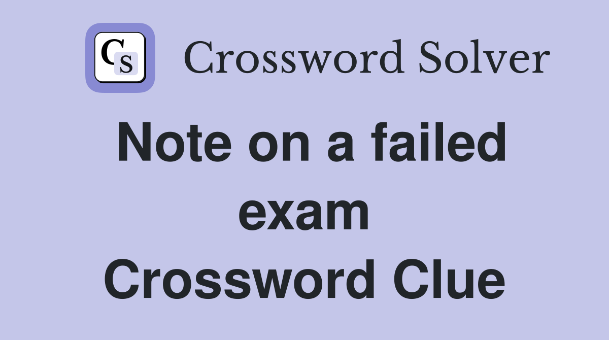 Note on a failed exam Crossword Clue