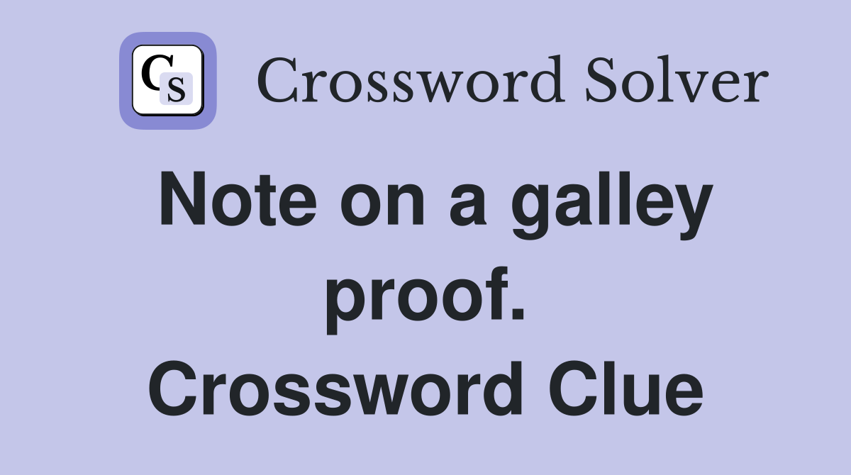 Note on a galley proof. Crossword Clue