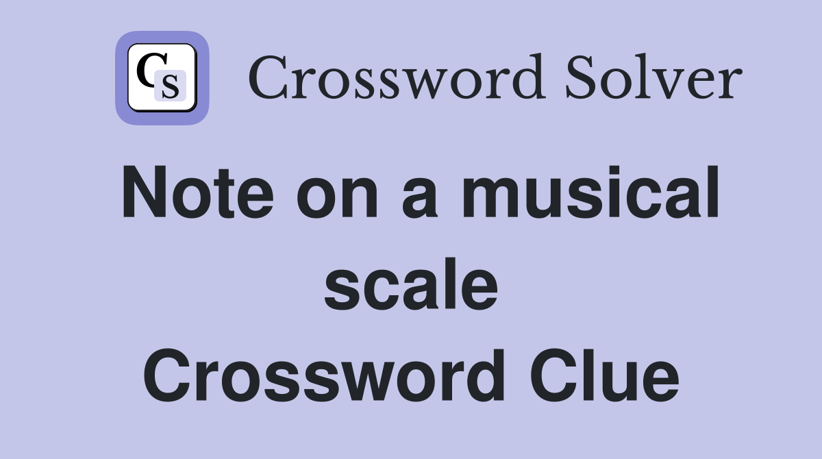 Note on a musical scale Crossword Clue