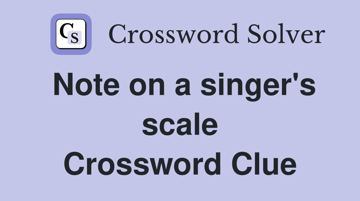 Note on a singer's scale Crossword Clue