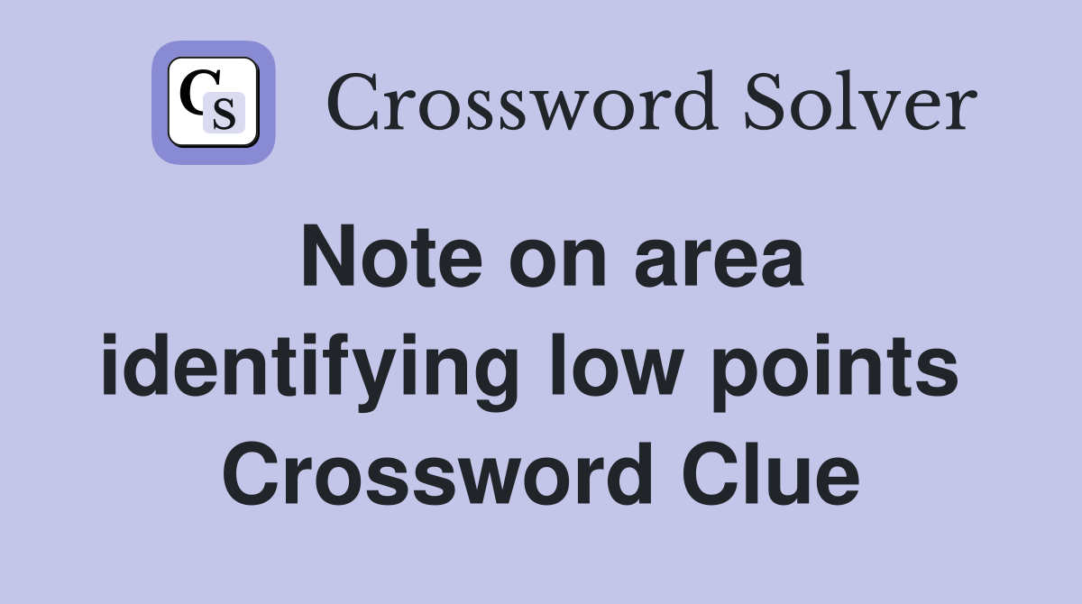 Note on area identifying low points  Crossword Clue