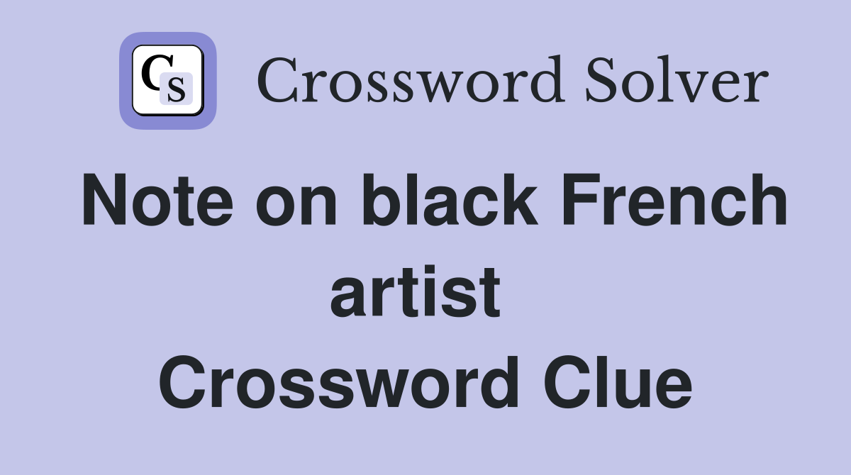 Note on black French artist  Crossword Clue