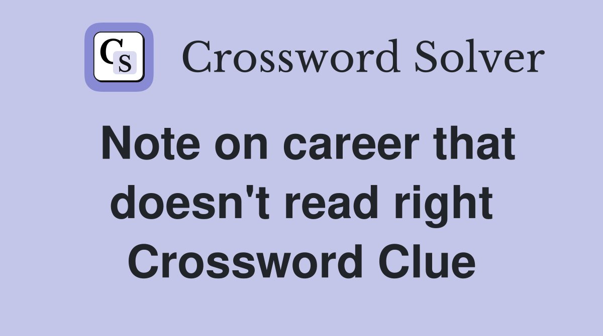 Note on career that doesn't read right Crossword Clue