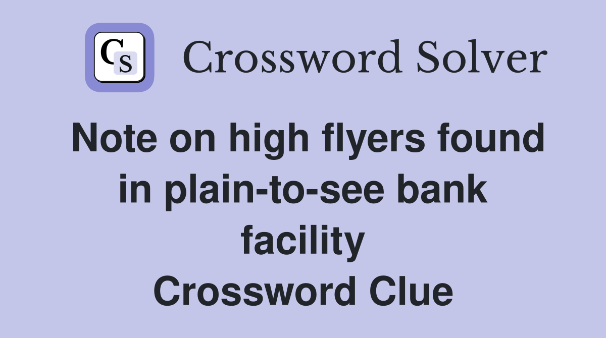 Note on high flyers found in plain-to-see bank facility Crossword Clue
