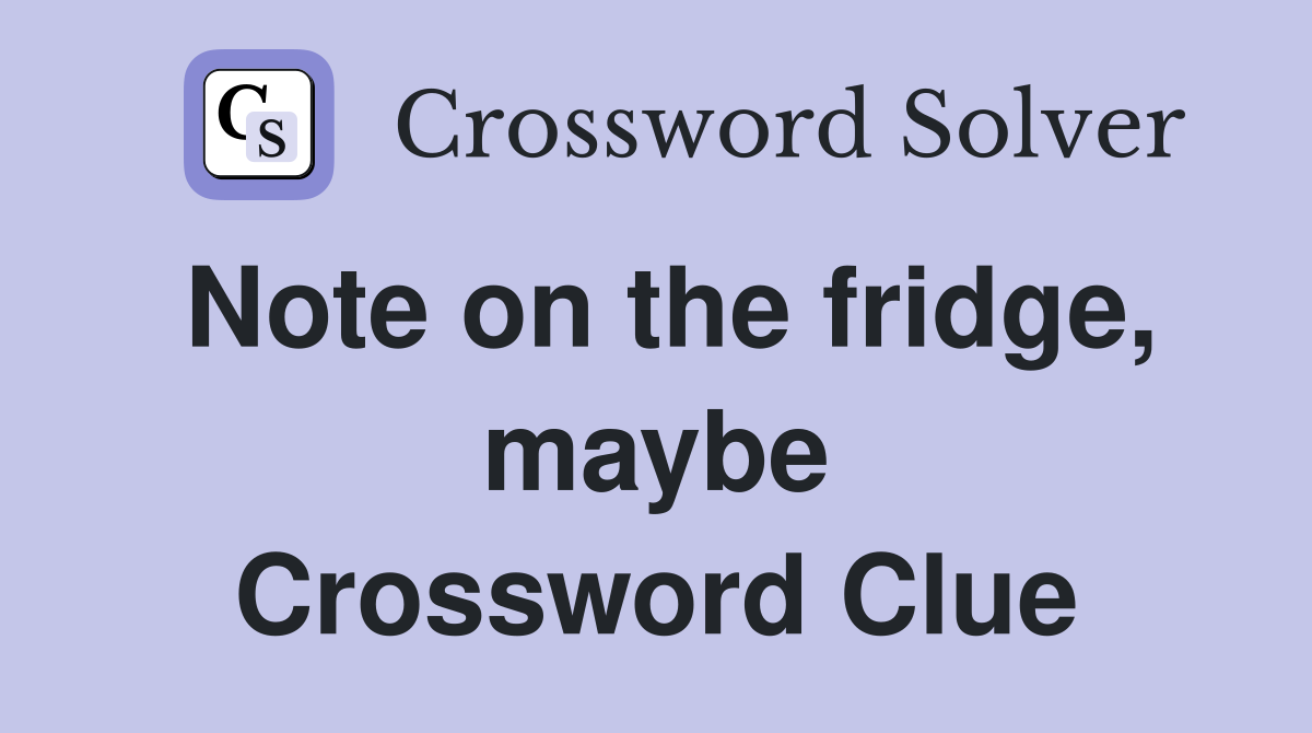 Note on the fridge, maybe Crossword Clue