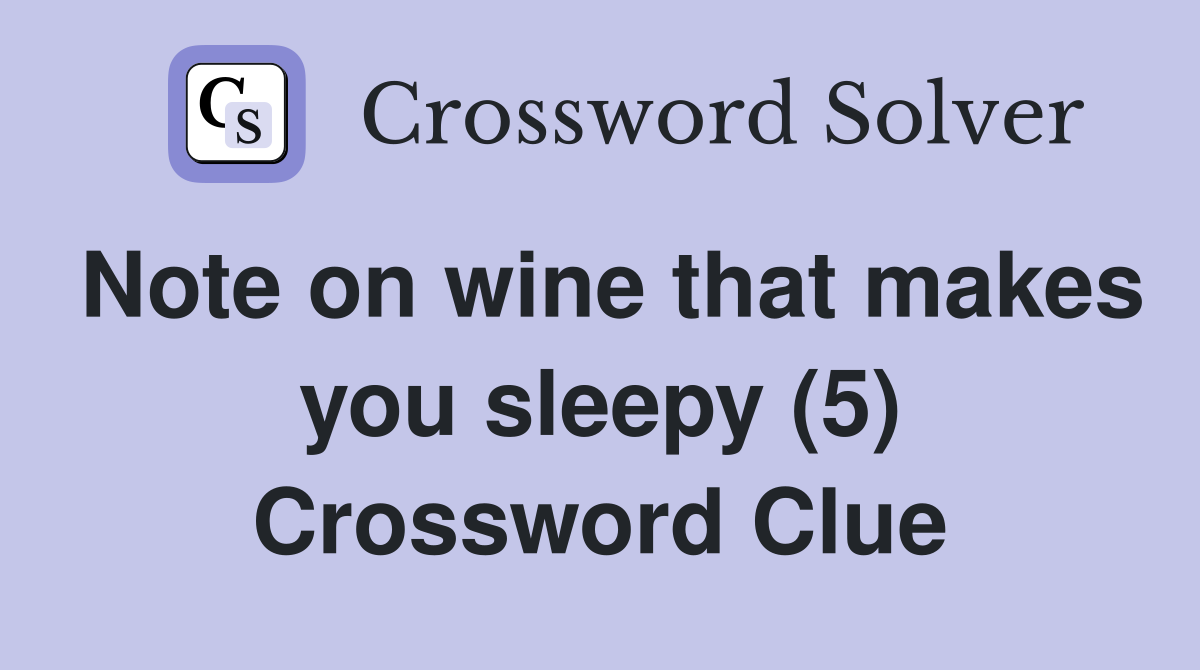 Note on wine that makes you sleepy (5) Crossword Clue