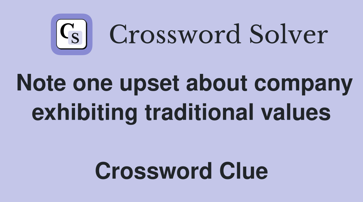 Note one upset about company exhibiting traditional values  Crossword Clue